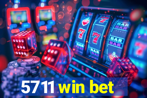 5711 win bet